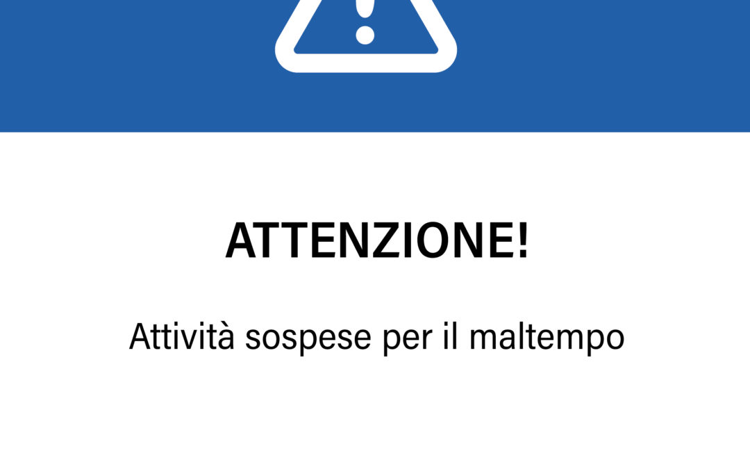 AVVISO: attività sospese per il maltempo